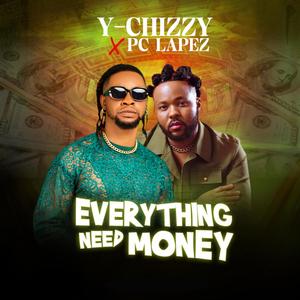 Everything Need Money (feat. Pc Lapez)