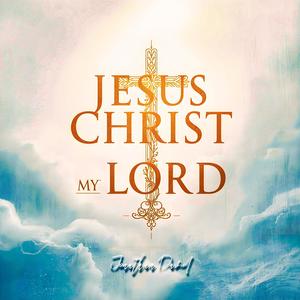 Jesus Christ My Lord