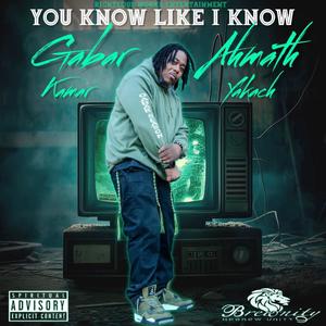 You Know Like I Know (feat. 808clas$ick "Kamar Yakach")