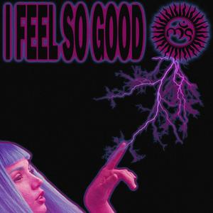 I FEEL SO GOOD (feat. Rush Aghori) [Explicit]