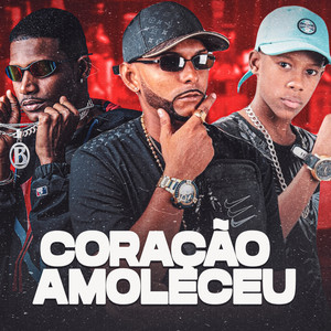 Coração Amoleceu (Explicit)