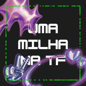 UMA MILHA NA TF (Explicit)