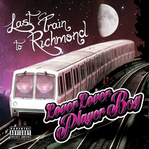 Last Train To Richmond (Explicit)