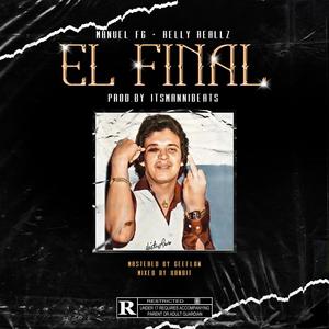 EL FINAL (feat. MANUEL FG, RELLY REALLZ, GEEFLOWCL & UANBIT) (Explicit)