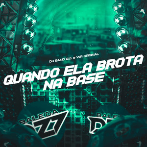 QUANDO ELA BROTA NA BASE (Explicit)