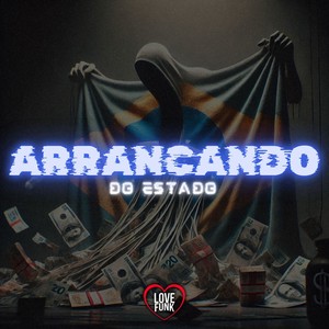 Arrancando do Estado (Explicit)