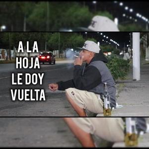 A La Hoja Le Doy Vuelta (Explicit)