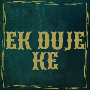 Ek Duje Ke