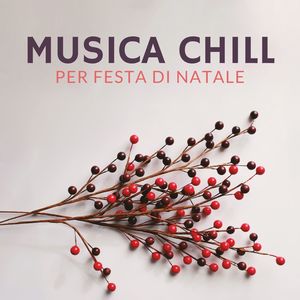 Musica chill per festa di Natale: Canzoni tradizionali chillout per festeggiare in ufficio, in famiglia, con amici