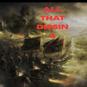 All that dissin 4 (feat. Wuanfrmda9 & Csk wuan) [Explicit]