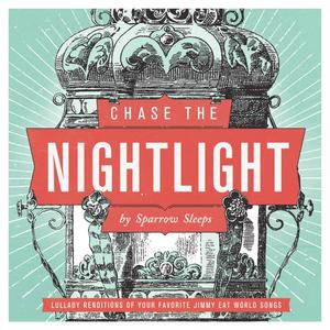 Chase the Nightlight: Lullaby renditions of Jimmy Eat World songs