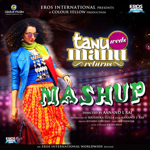 Tanu Weds Manu Returns Mashup (By Kiran Kamath)((From "Tanu Weds Manu Returns"))