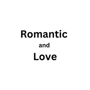 Romantic and Love