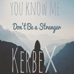 You Know Me (Don't Be a Stranger)