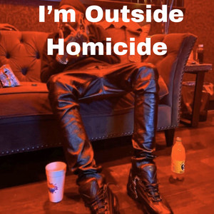 I'm Outside Homicide (Explicit)