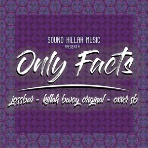 Only Facts (feat. OxxeR SB, Jossbar & Sound Killah Music) (Explicit)