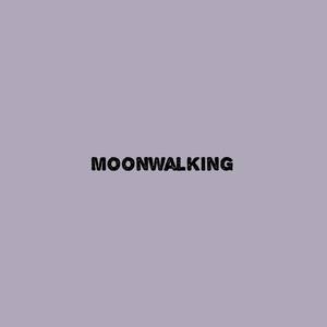 Moonwalking (Explicit)