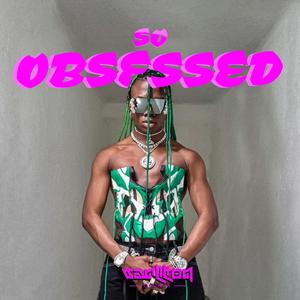 So obsessed (Explicit)