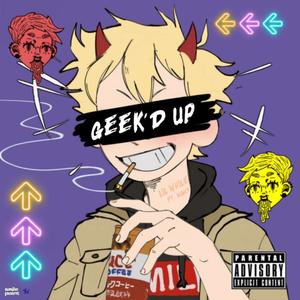 GEEK'D UP (feat. TVM WAVY) (Explicit)