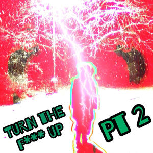 TURN THE **** UP Pt. 2 (Explicit)