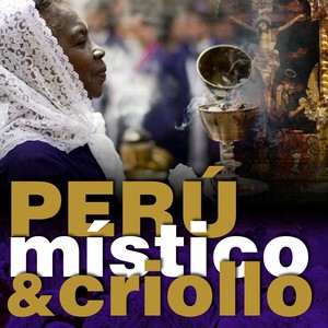 Perú Mistico & Criollo