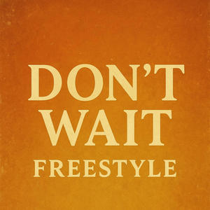Don't Wait Freestyle