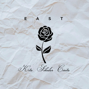 EAST - KITA SEKEDAR CERITA