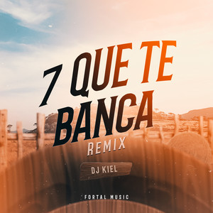 7 Que Te Banca (Remix)