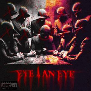 EYE 4 AN EYE (Explicit)