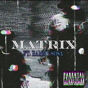 Matrix (feat. Rammy Sosa) (Explicit)