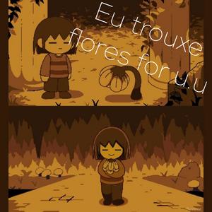 eu trouxe flores 4 u.u (flowey)