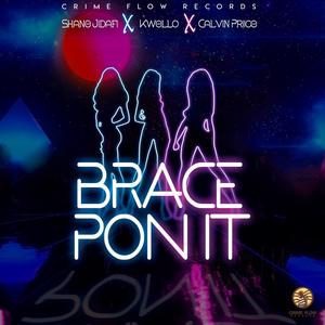 Brace Pon it (feat. Calvin Priice & Kwello) (Explicit)