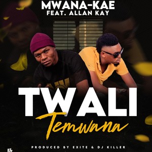 Twalitemwana (feat. Allan Kay) (Explicit)