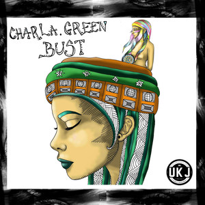 UK Jungle Records Presents: Charla Green - Bust