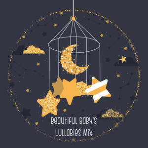 Beautiful Baby’s Lullabies Mix: 15 Soft Good Night Songs for Baby’s Full Calm Sleep, Rest, Cure Insomnia, Afternoon Nap, Calm Down