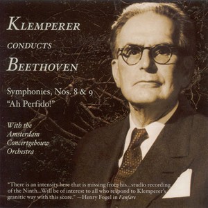 BEETHOVEN, L. van: Symphonies Nos. 8 and 9, "Choral" / Ah, perfido! (Amsterdam Concertgebouw, Klemperer) [1951, 1956]