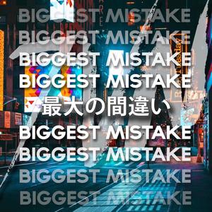 Biggest Mistake (feat. filthi) [Explicit]