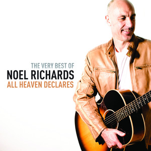 All Heaven Declares: The Very Best of Noel Richards