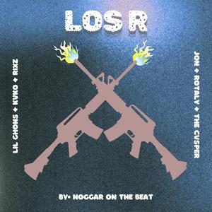 LOS R (feat. Lil Ghons, JON, ROTALY, KVKO, RIXZ & The Cvsper)