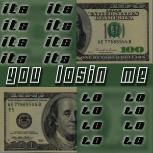 You Losin Me (Explicit)