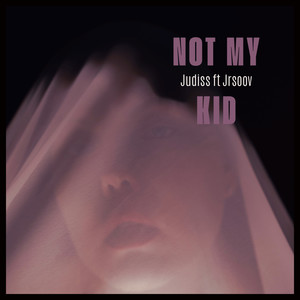 Not My Kid (Explicit)