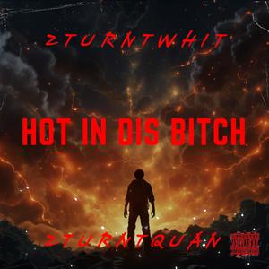 Hot In Dis ***** (feat. 2TurntQuan) [Explicit]