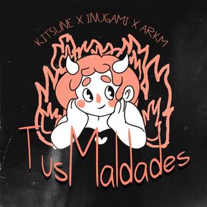 Tus Maldades (feat. Inugami & ARkm) [Explicit]