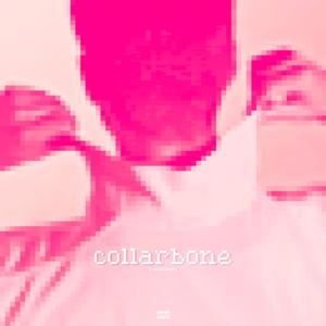 collarbone (feat. Promoting Sounds) [Explicit]