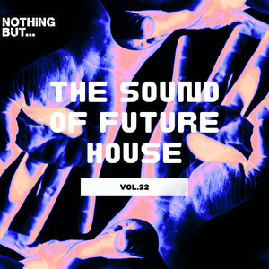 Nothing But... The Sound of Future House, Vol. 22 (Explicit)