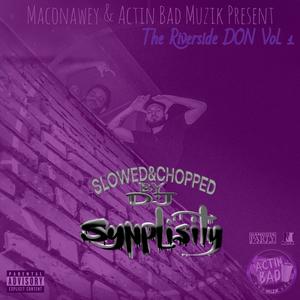 Maconawey & Actin Bad Muzik Present: The Riverside Don, Vol. 1 (Slowed & Chopped) [Explicit]