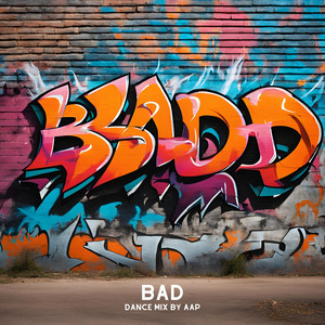 Bad ((Dance Mix)) [Explicit]