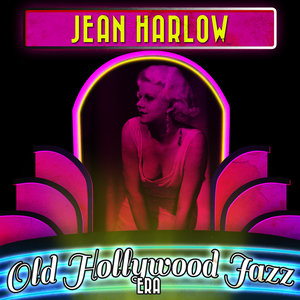 Jean Harlow & the Old Hollywood Jazz Era