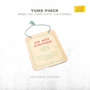 Yung Pinch - When I Get Home (Hotel California) (Explicit)