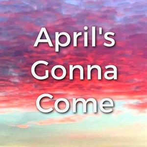 April's Gonna Come